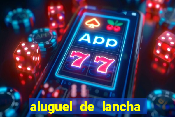 aluguel de lancha porto alegre
